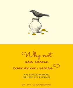 Why Not Use Some Common Sense - Dr. PV Vaidyanathan