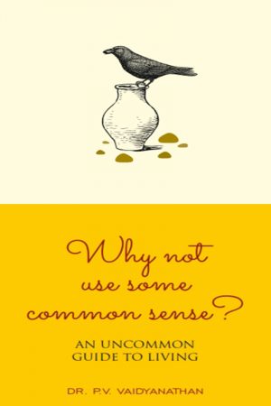 Why Not Use Some Common Sense - Dr. PV Vaidyanathan