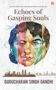 Echoes Of Gasping Souls - Gurucharan Singh Gandhi