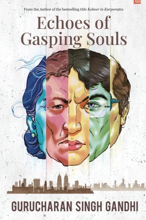 Echoes Of Gasping Souls - Gurucharan Singh Gandhi